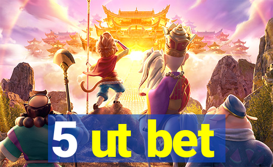 5 ut bet