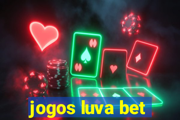 jogos luva bet