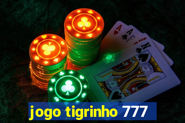 jogo tigrinho 777