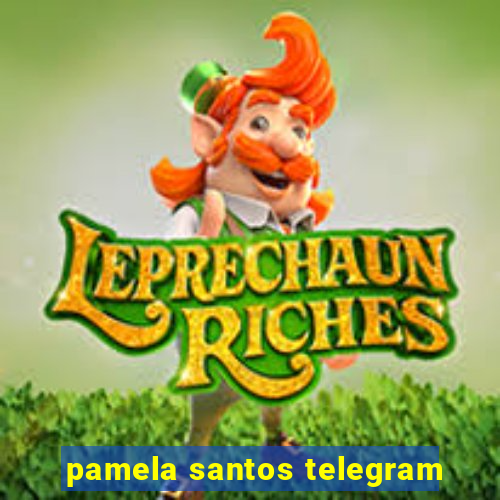 pamela santos telegram