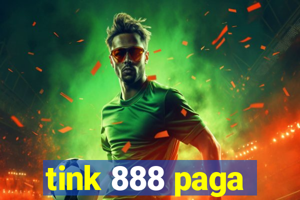 tink 888 paga