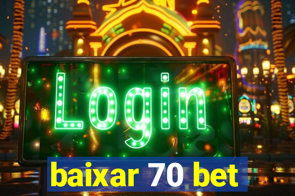 baixar 70 bet