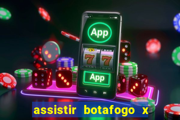 assistir botafogo x gremio futemax