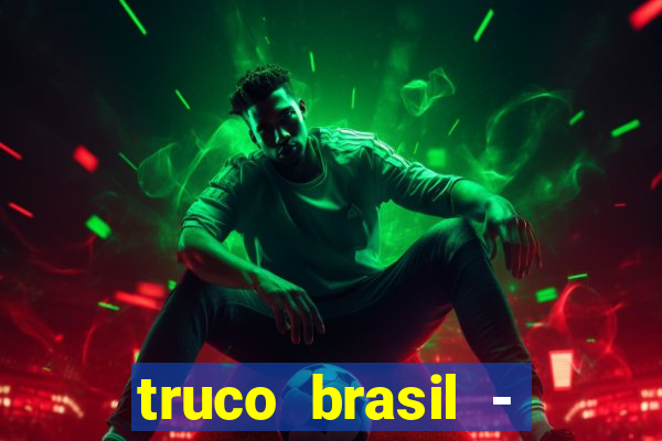 truco brasil - truco online