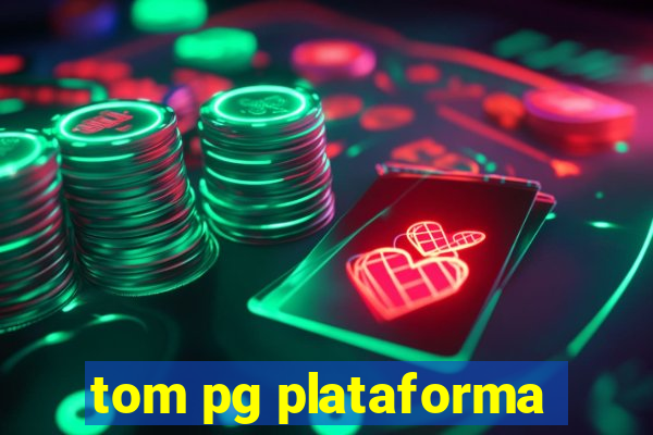 tom pg plataforma