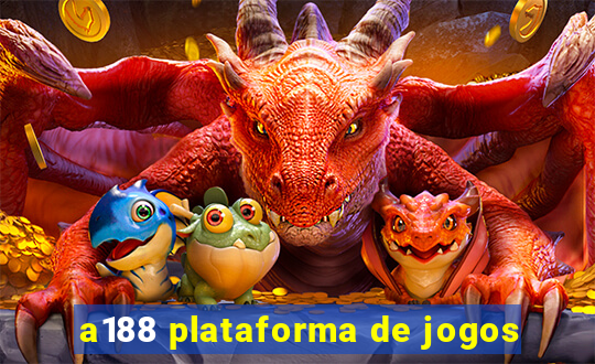 a188 plataforma de jogos