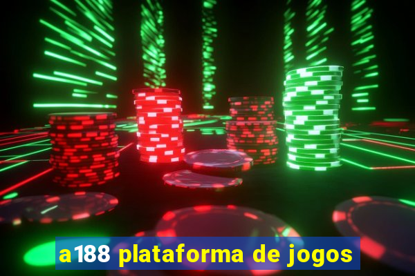 a188 plataforma de jogos