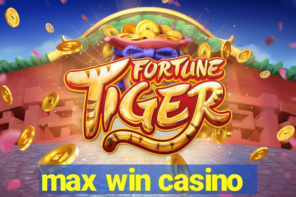 max win casino