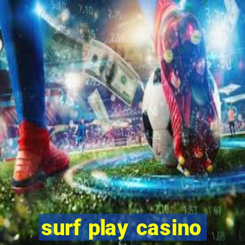 surf play casino