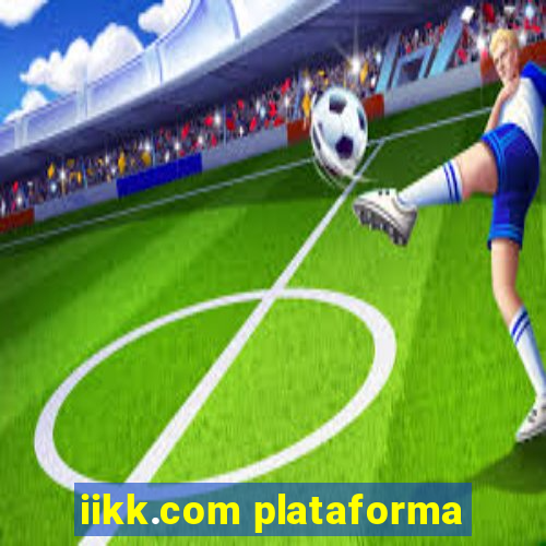 iikk.com plataforma