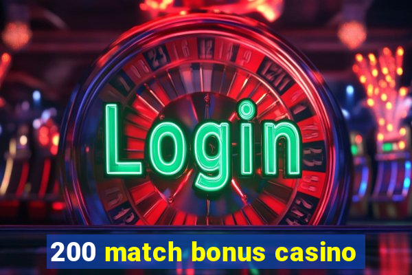 200 match bonus casino