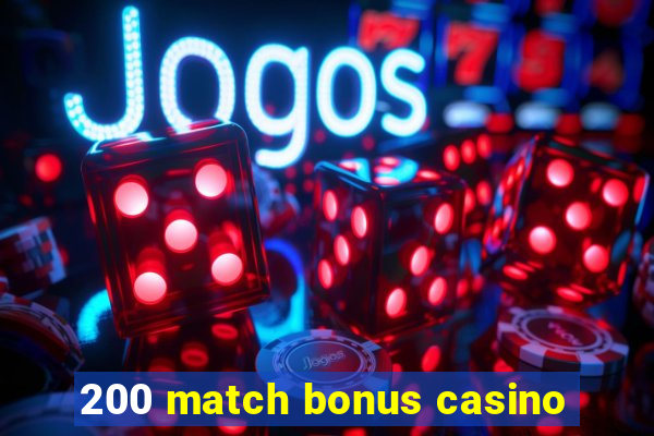 200 match bonus casino