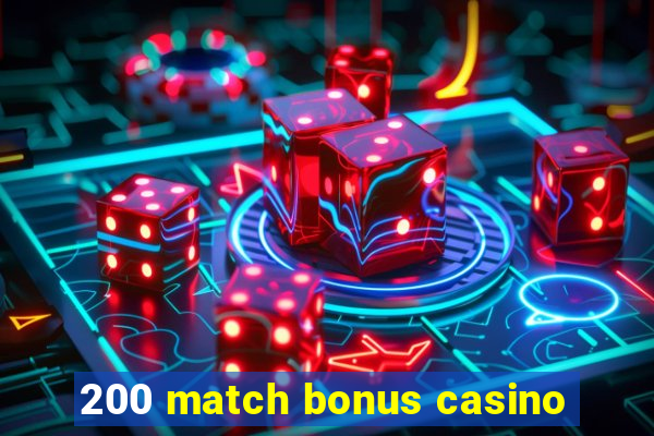 200 match bonus casino