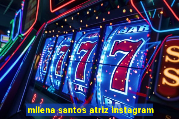 milena santos atriz instagram