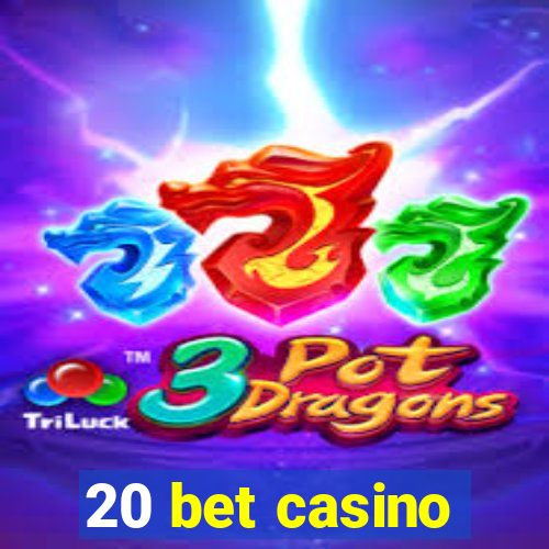 20 bet casino