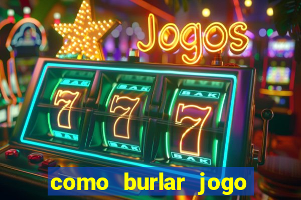 como burlar jogo do tigre