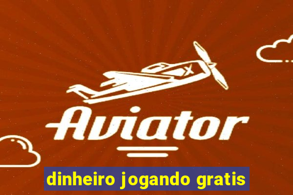 dinheiro jogando gratis