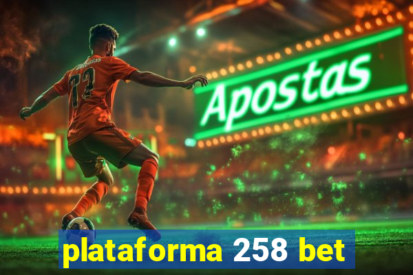 plataforma 258 bet