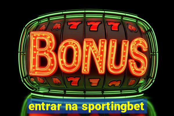 entrar na sportingbet