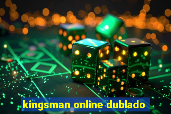 kingsman online dublado