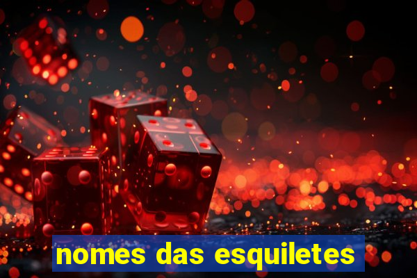 nomes das esquiletes