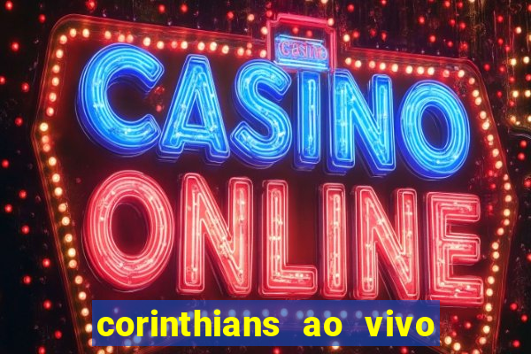 corinthians ao vivo multi canal