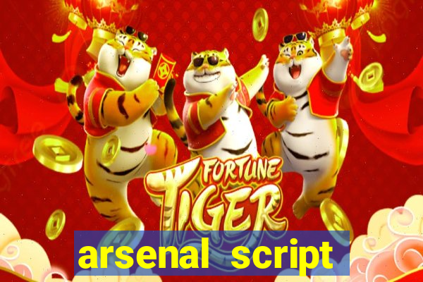 arsenal script pastebin 2022