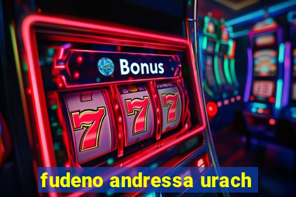 fudeno andressa urach