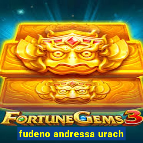 fudeno andressa urach