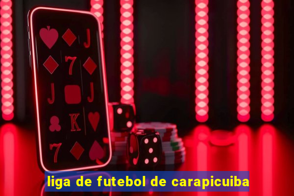 liga de futebol de carapicuiba