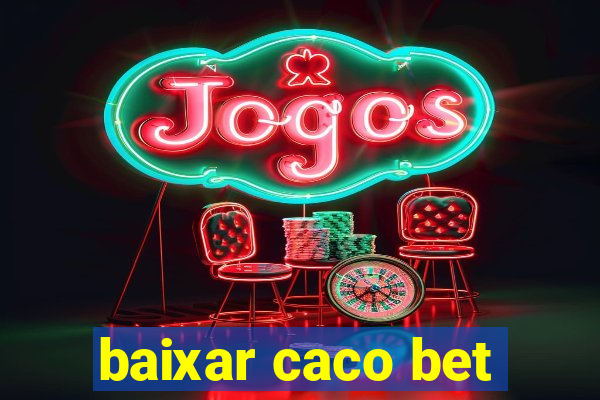 baixar caco bet