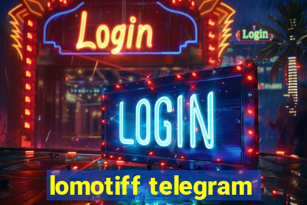 lomotiff telegram