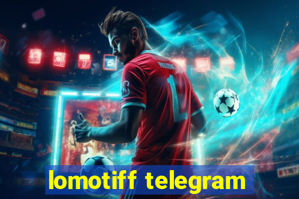 lomotiff telegram