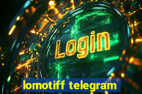 lomotiff telegram