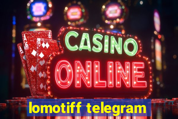 lomotiff telegram