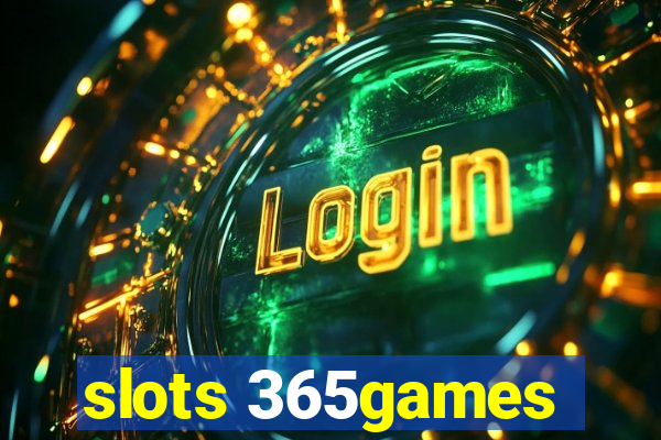 slots 365games