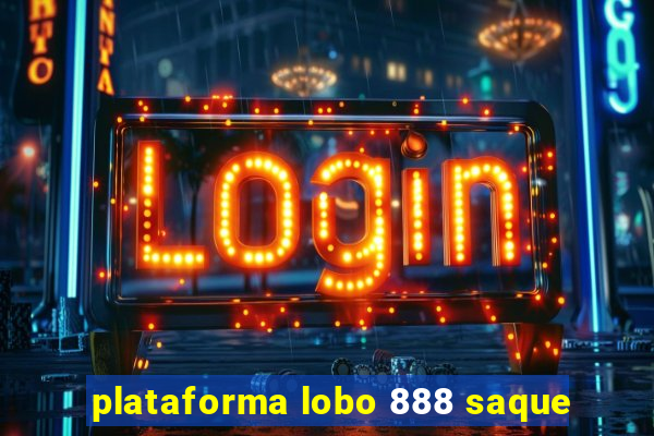 plataforma lobo 888 saque