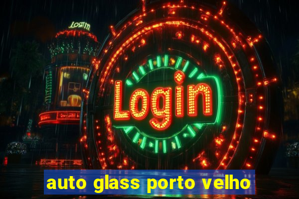 auto glass porto velho