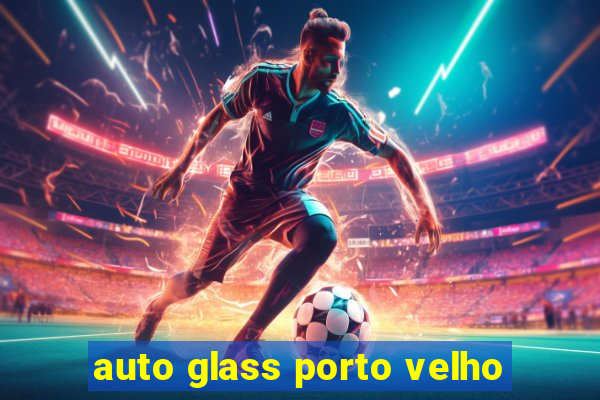 auto glass porto velho