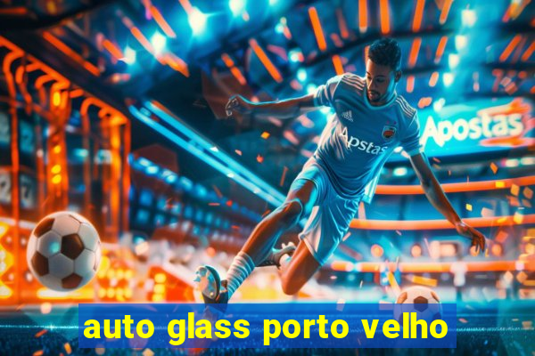 auto glass porto velho