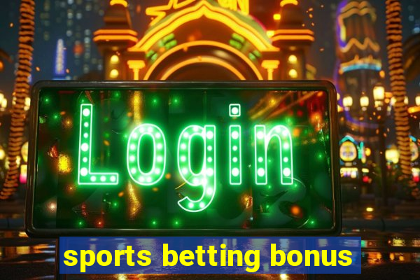 sports betting bonus