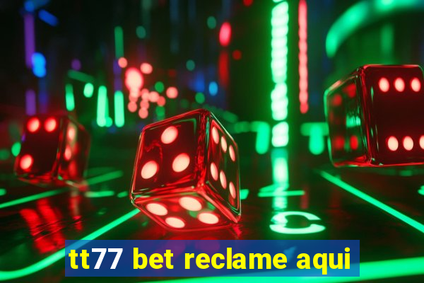 tt77 bet reclame aqui