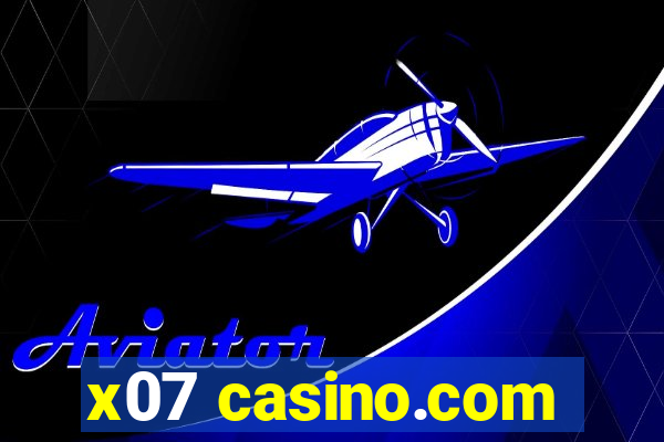 x07 casino.com