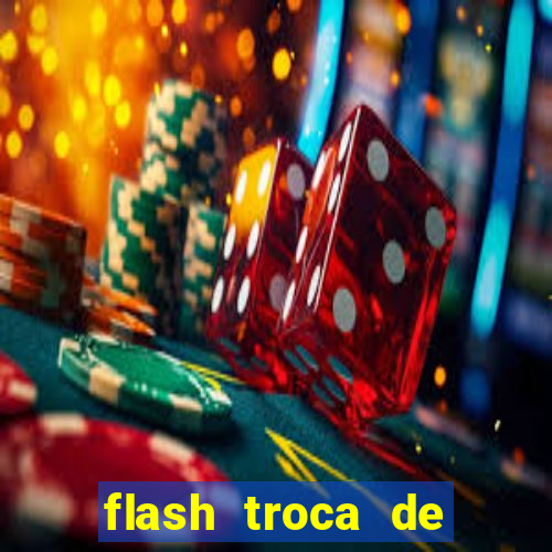 flash troca de corpo parte 2