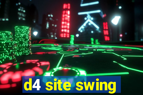 d4 site swing