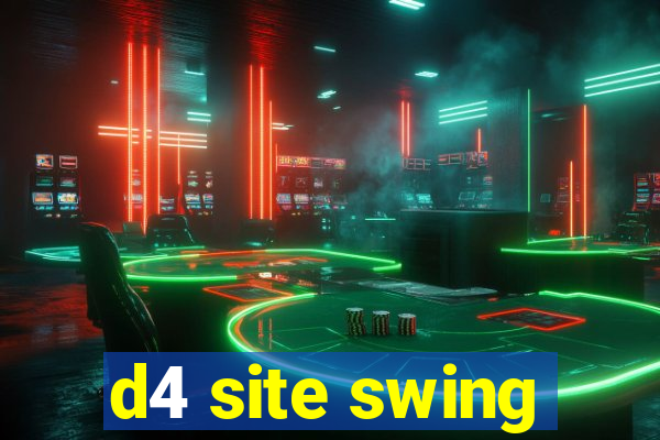 d4 site swing