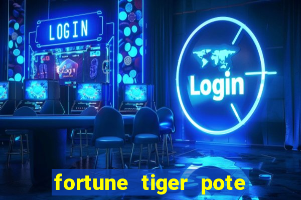 fortune tiger pote de ouro