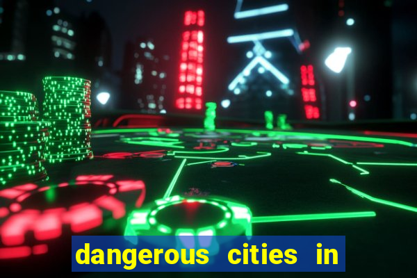 dangerous cities in the us