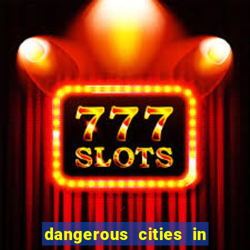 dangerous cities in the us