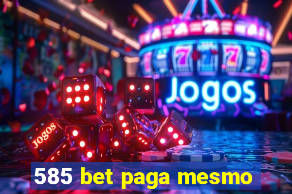 585 bet paga mesmo